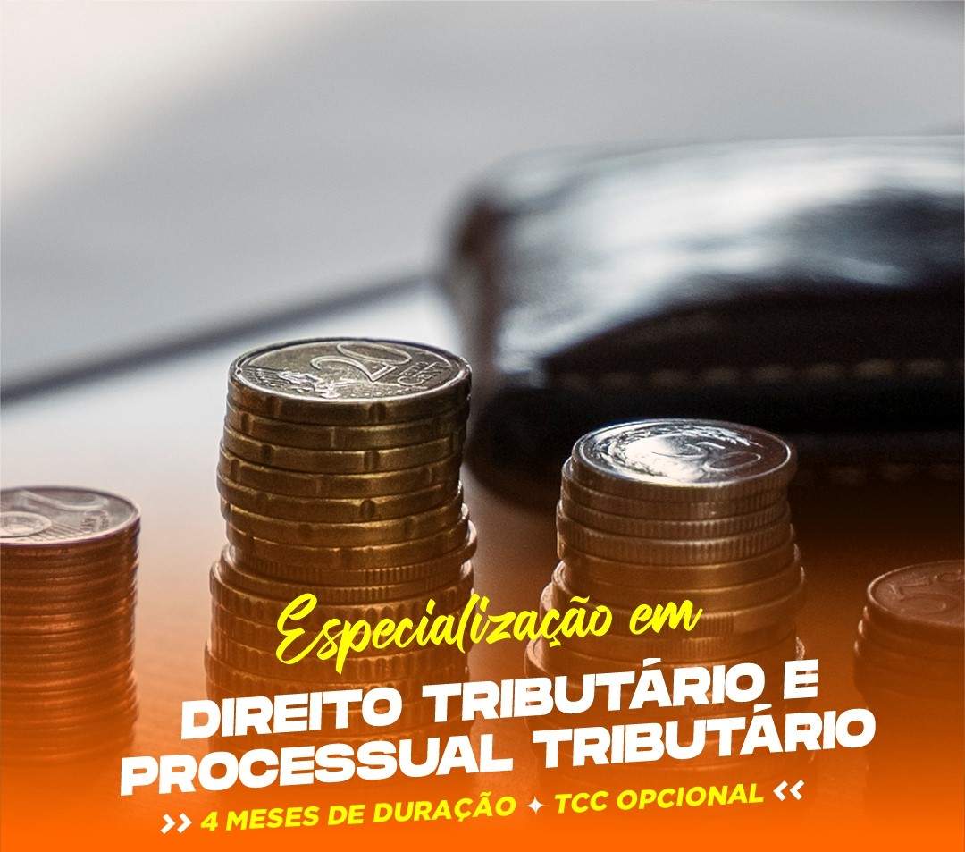 ESPECIALIZAÇÃO EM DIREITO TRIBUTÁRIO E PROCESSUAL TRIBUTÁRIO